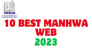 Top 10 Best Manhwa Web for manhwa fan - 2023 